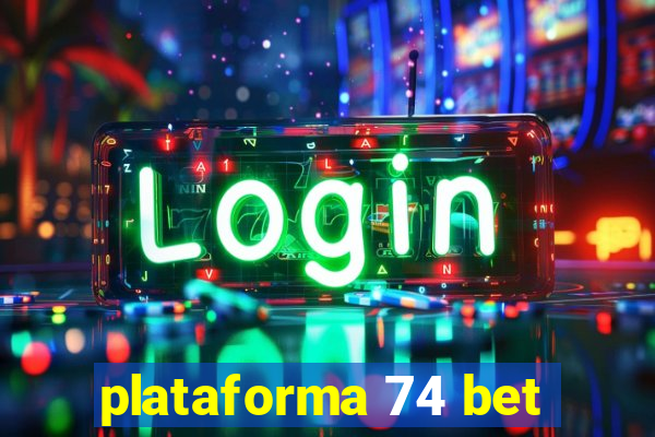 plataforma 74 bet